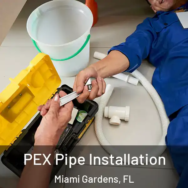  PEX Pipe Installation Miami Gardens, FL