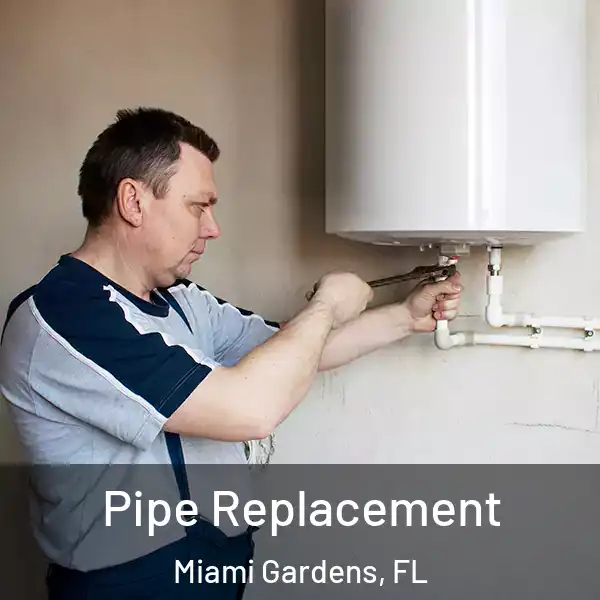  Pipe Replacement Miami Gardens, FL