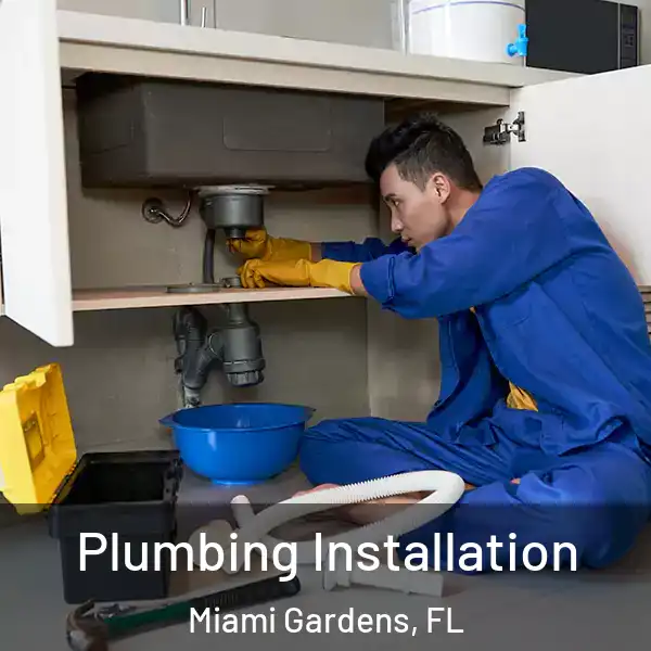  Plumbing Installation Miami Gardens, FL