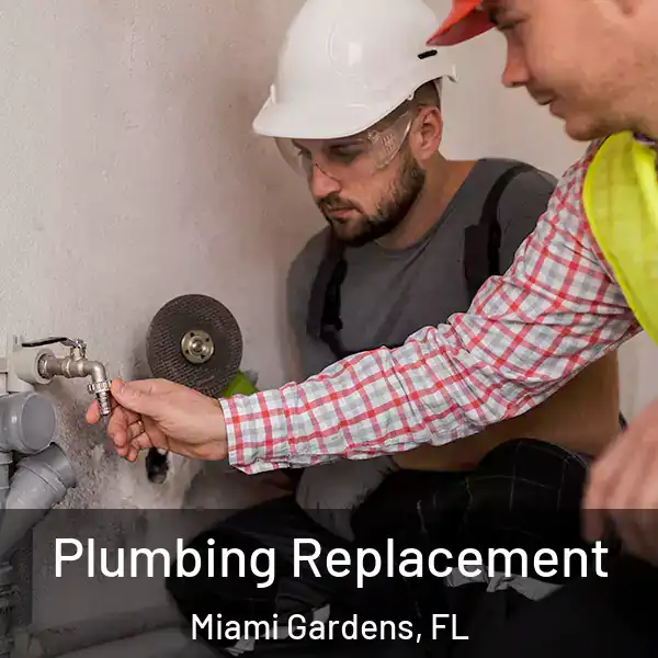  Plumbing Replacement Miami Gardens, FL